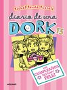 Diario de una Dork 13--Un cumpleaños no muy feliz / Dork Diaries